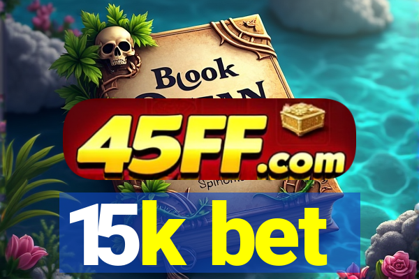15k bet